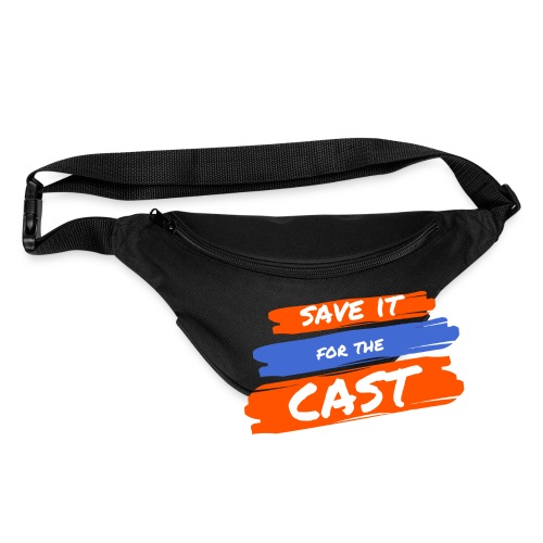 Save it for the Cast - Fanny Pack 