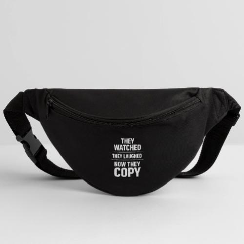 They Watched They Laughed Now They Copy Tee - Fanny Pack 
