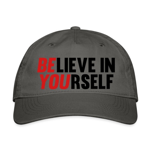 Believe in Yourself - Organic Baseball Cap