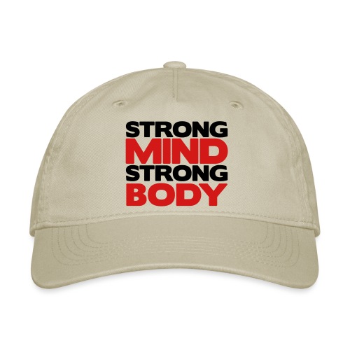 Strong Mind Strong Body - Organic Baseball Cap