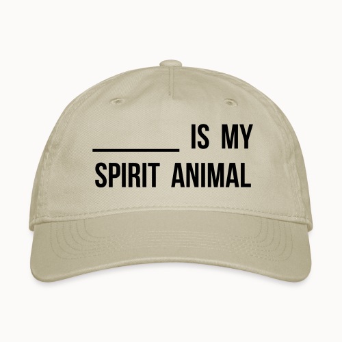 Blank is my Spirit Animal - Organic Baseball Cap