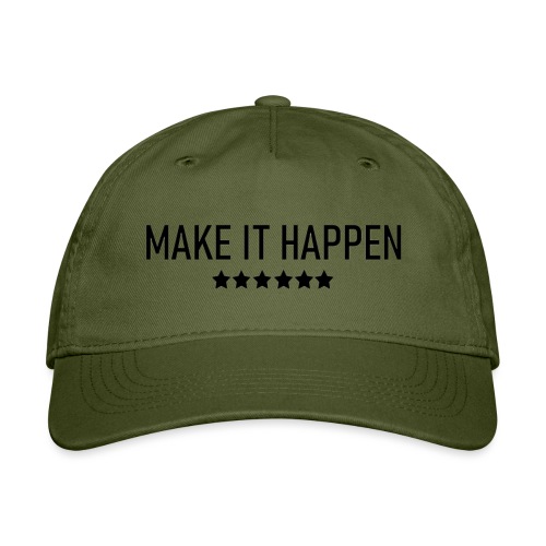 Make It Happen - Organic Baseball Cap
