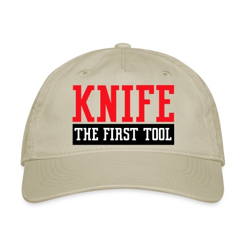 Knife - The First Tool - Organic Baseball Cap
