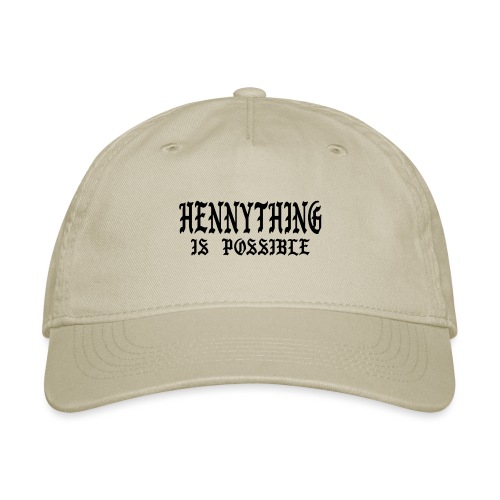hennything is possible - Organic Baseball Cap