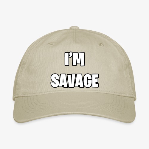 I'M SAVAGE - Organic Baseball Cap