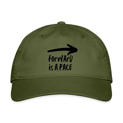 Forward is a Pace - Organic Baseball Cap