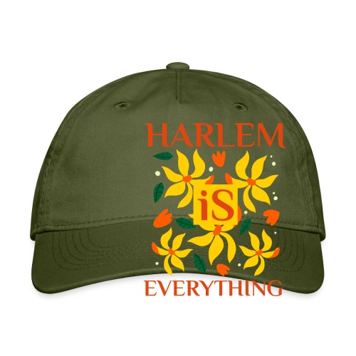 Harlem Is Everything - Organic Baseball Cap