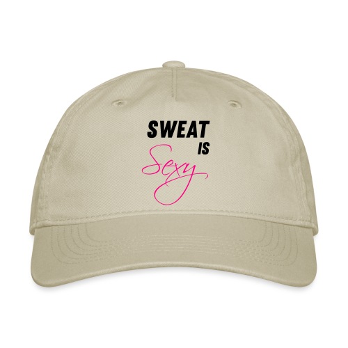 Sweat is Sexy - Organic Baseball Cap