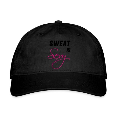 Sweat is Sexy - Organic Baseball Cap