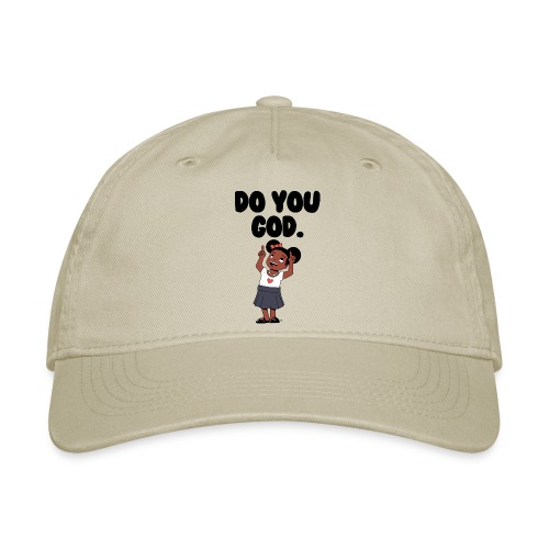 Do You God. (Female) - Organic Baseball Cap