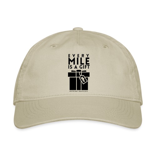 Every Mile Is A Gift - Organic Baseball Cap