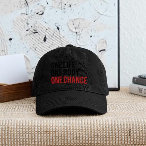 One Life One Body One Chance - Organic Baseball Cap