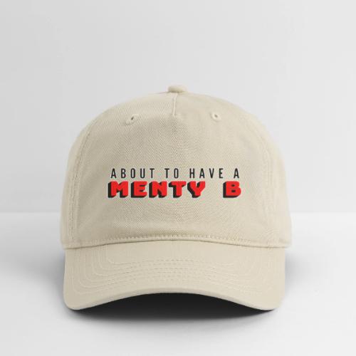About to Have a Menty B - Organic Baseball Cap
