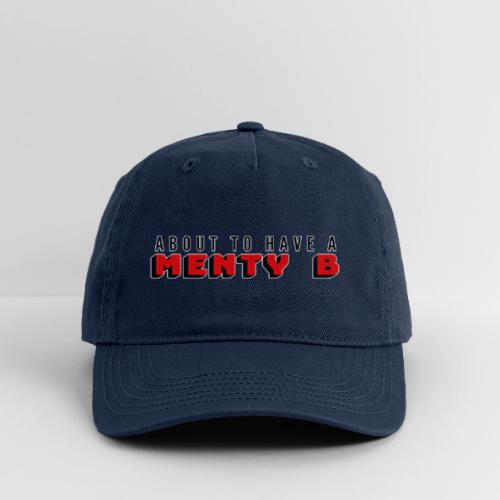 About to Have a Menty B - Organic Baseball Cap