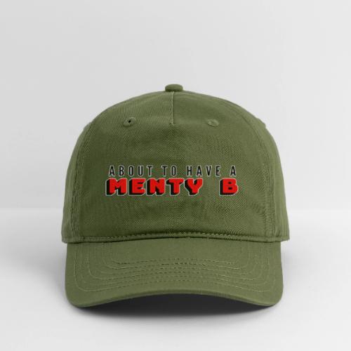 About to Have a Menty B - Organic Baseball Cap