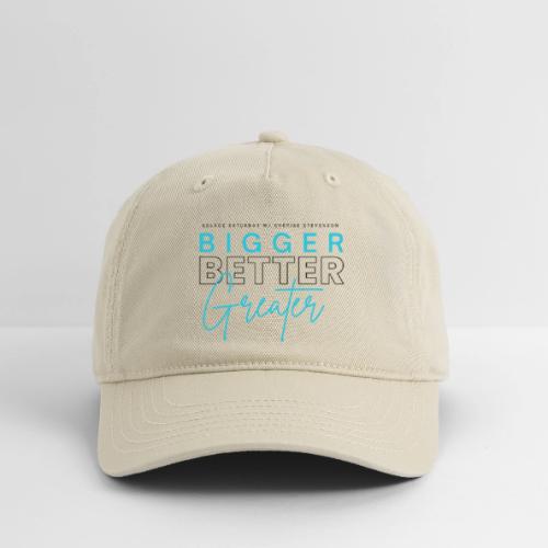 BIGGER BETTER GREATER - Organic Baseball Cap