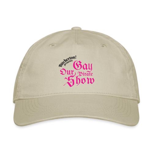 Our Gay Pirate Show 2 - Organic Baseball Cap