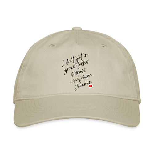 Grown Folks Bidness- Womens and Kids Design - Organic Baseball Cap