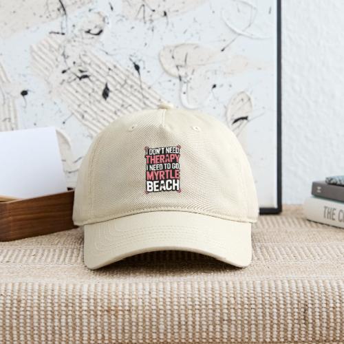 I Don’t Need Therapy I Need to Go to Myrtle Beach - Organic Baseball Cap