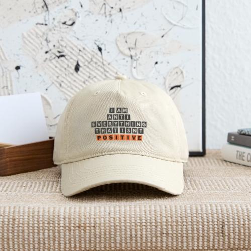 I Am Anti Everything That Isnt Positive - Organic Baseball Cap