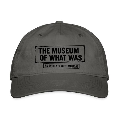 Museum of What Was Logo (Black) - Organic Baseball Cap