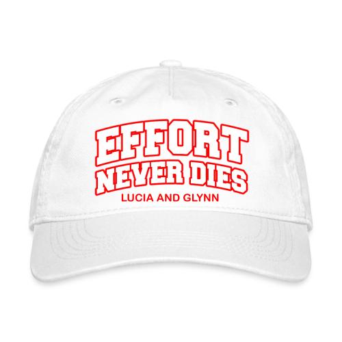 Effort Never Dies - Organic Baseball Cap