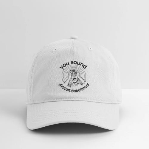 You Sound Discombobulated Hats & Accessories - Organic Baseball Cap
