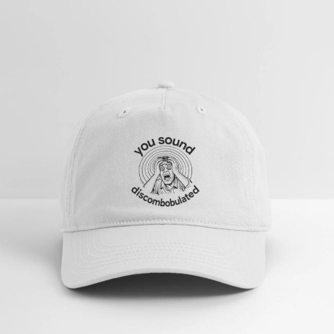 You Sound Discombobulated Hats & Accessories