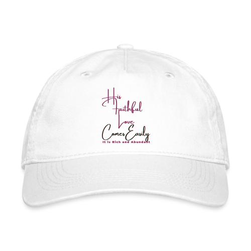 His faithful love comes easily - Organic Baseball Cap
