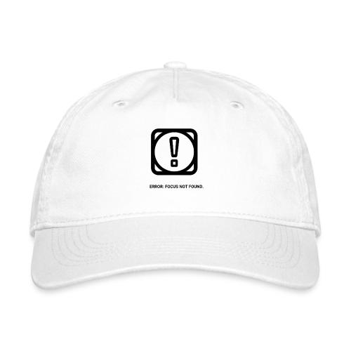ERROR: FOCUS NOT FOUND T-Shirt | Funny Remote Work - Organic Baseball Cap