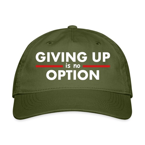 Giving Up is no Option - Organic Baseball Cap