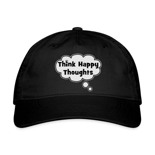 Think Happy Thoughts Bubble - Organic Baseball Cap
