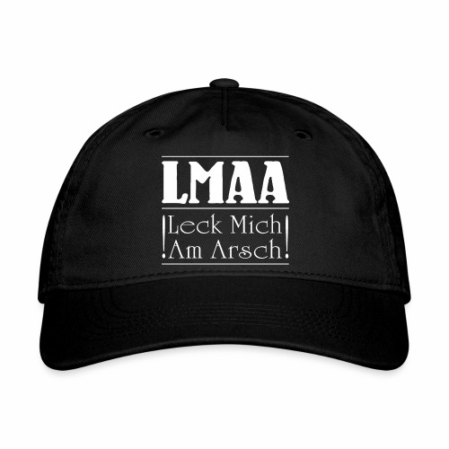 LMAA - Leck Mich Am Arsch - Organic Baseball Cap