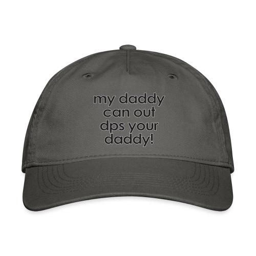 Warcraft baby: My daddy can out dps your daddy - Organic Baseball Cap
