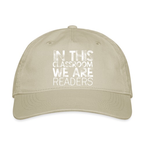 In This Classroom We Are Readers Teacher Pillow - Organic Baseball Cap