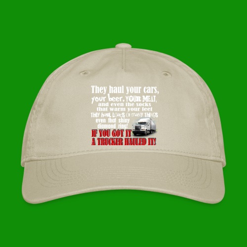 Trucker Hauled It - Organic Baseball Cap