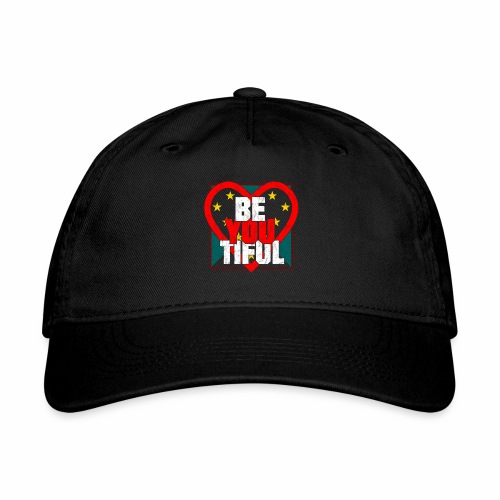Beautiful BeYouTiful Heart Self Love Gift Ideas - Organic Baseball Cap