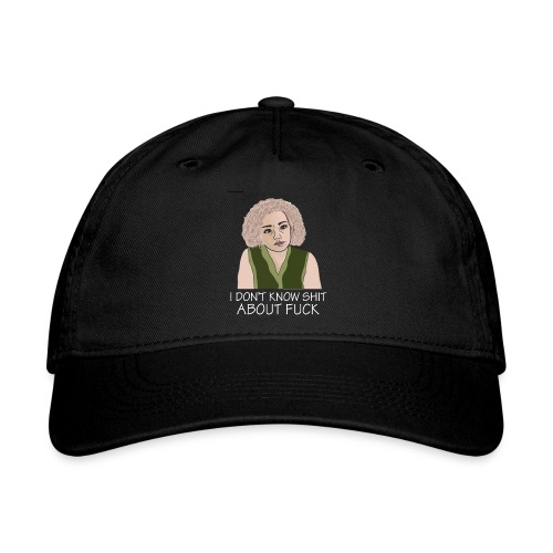 i don t know shit about fuck - Organic Baseball Cap