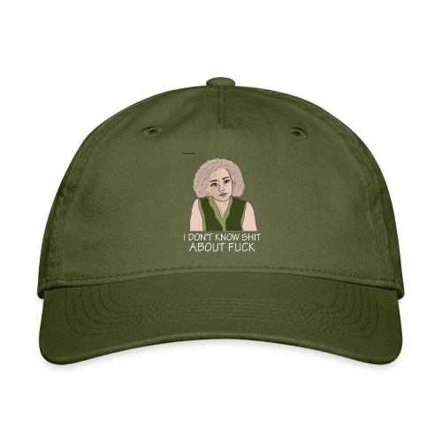 i don t know shit about fuck - Organic Baseball Cap