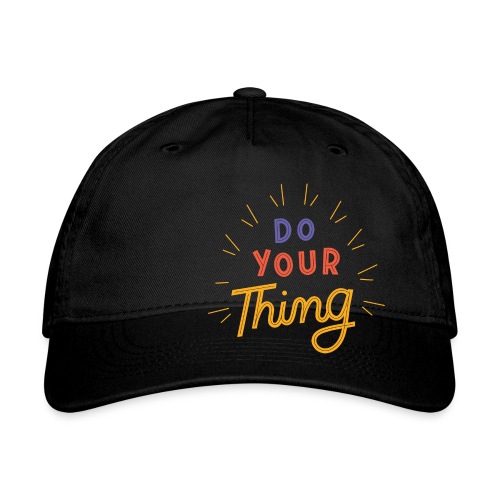 Do Your Thing - Organic Baseball Cap