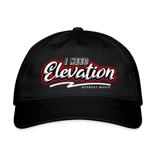 I Need Elevation - Organic Baseball Cap