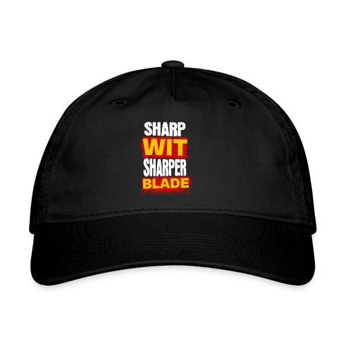 Sharp Wit Sharper Blade - Organic Baseball Cap