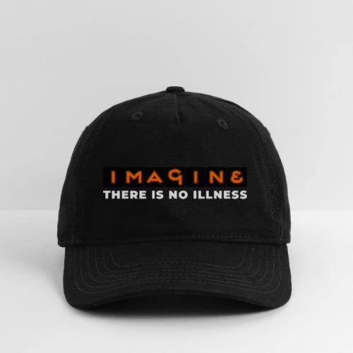 Imagine there is no illness - Organic Baseball Cap
