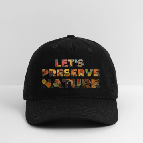 Let's Preserve Nature - Organic Baseball Cap