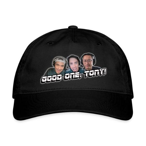 GOOD ONE, TONY! (with glow) - Organic Baseball Cap