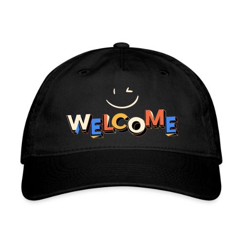 Smile and welcome design - Organic Baseball Cap