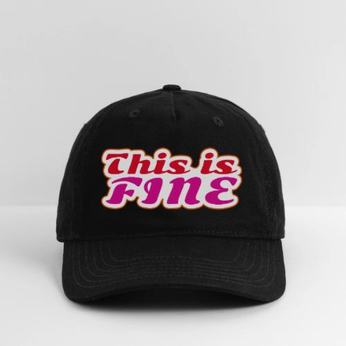 This Is Fine - Organic Baseball Cap