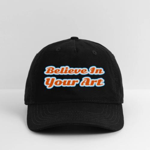Believe in Your Art — Creative Glow Script - Organic Baseball Cap