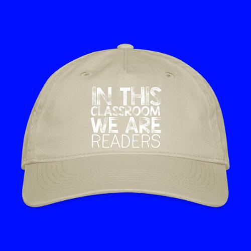 In This Classroom We Are Readers Teacher Pillow - Organic Baseball Cap