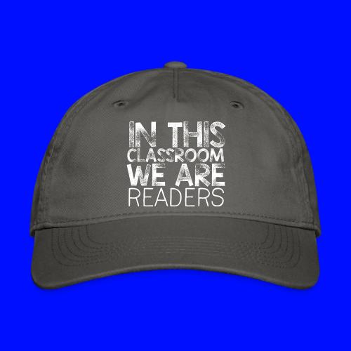 In This Classroom We Are Readers Teacher Pillow - Organic Baseball Cap